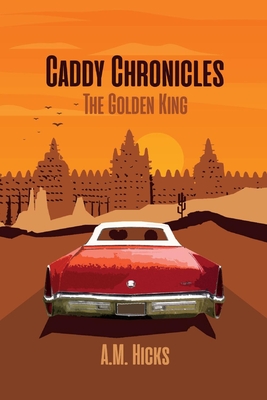 Caddy Chronicles: The Golden King Volume 1 - Hicks, A M