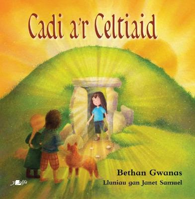 Cadi a'r Celtiaid - Gwanas, Bethan, and Samuel, Janet (Illustrator)