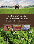 Cadmium Toxicity and Tolerance in Plants: From Physiology to Remediation