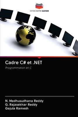 Cadre C# et .NET - Reddy, N Madhusudhana, and Reddy, G Rajasekhar, and Ramesh, Gajula