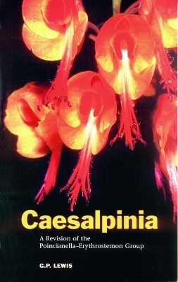 Caesalpinia: A Revision of the Poincianella-Erythrostemon Group - Lewis, G P