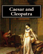 Caesar and Cleopatra - Shaw, George Bernard