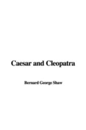 Caesar and Cleopatra - Shaw, George Bernard