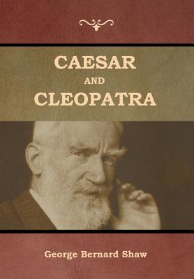 Caesar and Cleopatra - Shaw, George Bernard