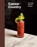 Caesar Country: Cocktails, Clams & Canada
