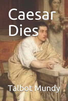 Caesar Dies - Mundy, Talbot