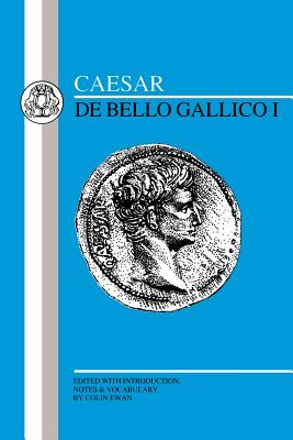 Caesar: Gallic War I - Caesar, Julius, and Ewan, Colin (Volume editor)