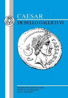 Caesar: Gallic War VI - Kennedy, E.C. (Volume editor)