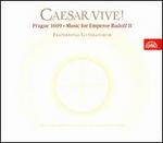 Caesar Vive!: Prague 1609 - Music for Emperor Rudolf II