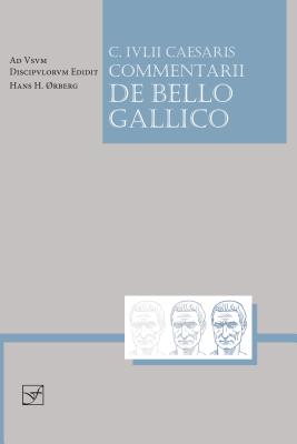 Caesaris Commentarii de Bello Gallico - Caesar, and ?rberg, Hans H (Editor)
