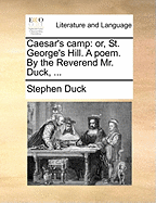 Caesar's Camp: Or, St. George's Hill. A Poem. By the Reverend Mr. Duck,