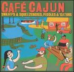 Caf Cajun: Swamps & Squeezeboxes, Fiddles & 'Gators