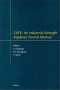 Cafe: An Industrial-Strength Algebraic Formal Method