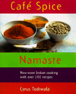 Cafe Spice Namaste: Modern Indian Cooking - Todiwala, Cyrus