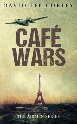 Cafe Wars: An Epic War Novel - Corley, David Lee