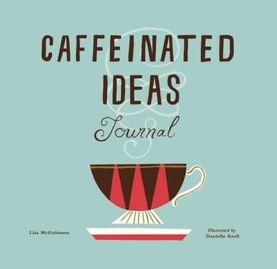Caffeinated Ideas Journal - McGuinness, Lisa