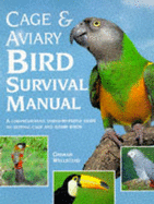 Cage and Aviary Bird Survival Manual: A Comprehensive Family-by-family Guide to Keeping Cage and Aviary Birds - Wellstead, Graham