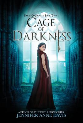 Cage of Darkness: Reign of Secrets, Book 2 - Davis, Jennifer Anne