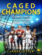 Caged Champions: Colorful Firsts in U.S. Sports, 1855 - 2023