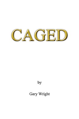 Caged - Wright, Gary