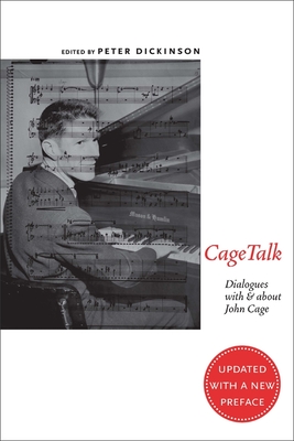 CageTalk: Dialogues with and about John Cage - Dickinson, Peter (Editor)