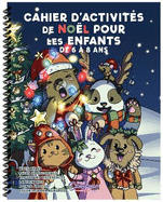 Cahier d'activit?s de No?l pour les enfants de 6 ? 8 ans: Mots m?l?s, pages de coloriage, trouvez les diff?rences, labyrinthes, points ? relier et plus