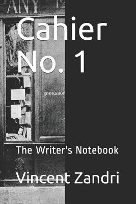 Cahier No. 1: The Writer's Notebook - Zandri, Vincent