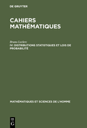 Cahiers math?matiques, IV, Distributions statistiques et lois de probabilit?