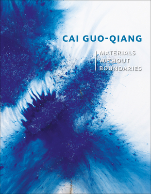 Cai Guo-Qiang: Materials Without Boundaries - Vainker, Shelagh, and Elliott, David