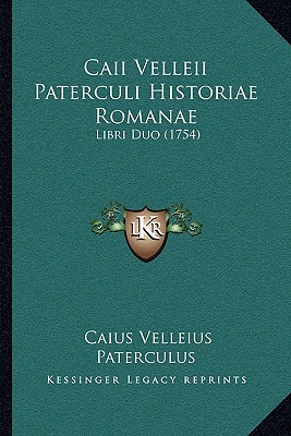 Caii Velleii Paterculi Historiae Romanae: Libri Duo (1754) - Paterculus, Caius Velleius