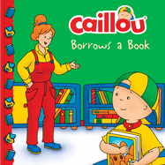 Caillou Borrows a Book