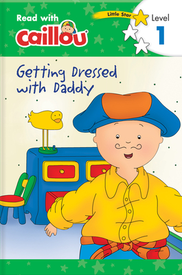 Caillou: Getting Dressed with Daddy - Read with Caillou, Level 1 - Klevberg Moeller, Rebecca