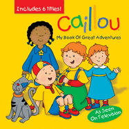 Caillou: My Book of Great Adventures