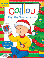 Caillou: The Little Christmas Artist: Tear-Out Pages for Easy-To-Make Presents!