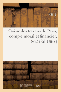Caisse Des Travaux de Paris, Compte Moral Et Financier