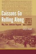 Caissons Go Rolling Along: A Memoir of America in Post-World War I Germany