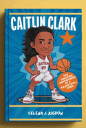 Caitlin Clark: The Amazing Adventures of a Basketball Hero