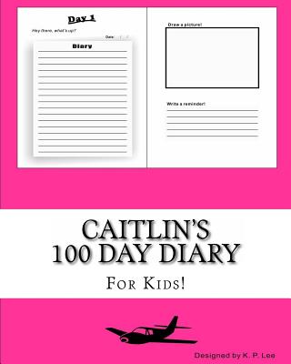 Caitlin's 100 Day Diary - Lee, K P