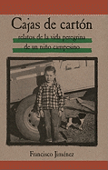 Cajas de Carton / The Circuit: Relatos de la Vida Peregrina de Un Nino Campesino / Stories from the Life of a Migrant Child - Jimenez, Francisco