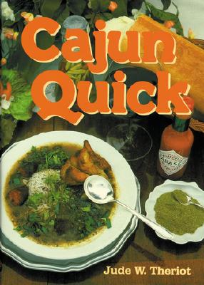 Cajun Quick - Theriot, Jude, and Folse, John, Chef (Foreword by)