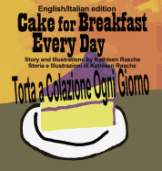 Cake for Breakfast Every Day - English/Italian Edition