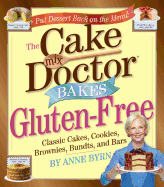 Cake Mix Doctor Bakes Gluten-Free: Classic Cakes, Cookies, Brownies, Bundts, and Bars