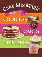 Cake Mix Magic, 3 Books in 1: Cookies, Cakes, Cupcakes