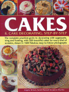 Cakes & Cake Decorating, Step-by-Step: The Complete Practical Guide to Decorating with Sugarpaste, Icing and Frosting, with 200 Beautiful Cakes for Every Kind of Occasion, Shown in 1200 Fabulous Easy to-Follow Photographs