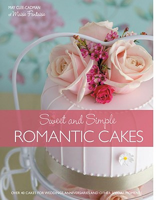 Cakes for Romantic Occasions - Clee-Cadman, May