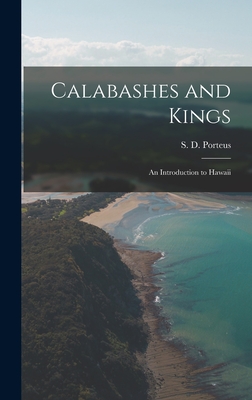 Calabashes and Kings; an Introduction to Hawaii - Porteus, S D (Stanley David) B 1883 (Creator)