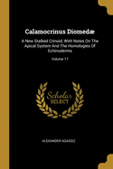 Calamocrinus Diomed: A New Stalked Crinoid, With Notes On The Apical System And The Homologies Of Echinoderms; Volume 17