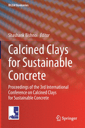 Calcined Clays for Sustainable Concrete: Proceedings of the 3rd International Conference on Calcined Clays for Sustainable Concrete