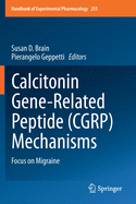 Calcitonin Gene-Related Peptide (Cgrp) Mechanisms: Focus on Migraine