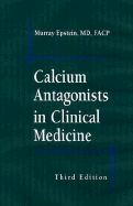 Calcium Antagonists in Clinical Medicine - Epstein, Murray